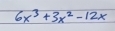 6x^3+3x^2-12x