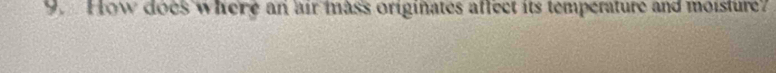 How does where an air mass originates affect its temperature and moisture?
