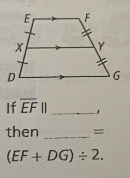 If overline EF|| _ 
then _=
(EF+DG)/ 2.