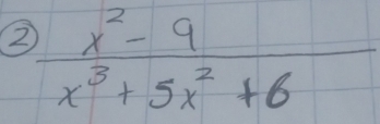 2  (x^2-9)/x^3+5x^2+6 