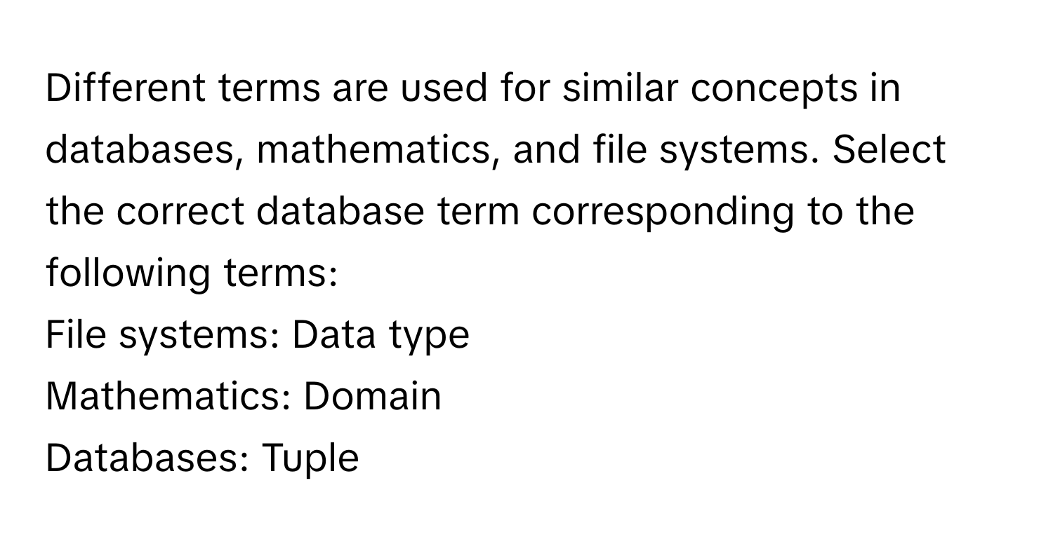 Solved: Different terms are used for similar concepts in databases ...