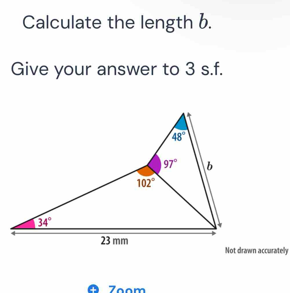 Calculate the length b.
Give your answer to 3 s.f.
Not drawn accurately
ª Zoom