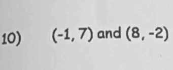 (-1,7) and (8,-2)