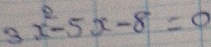 3 x^2-5x-8=0