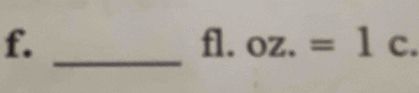 fl. oz.=1c. 
_