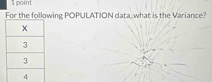 For the following POPULATION data, what is the Variance?