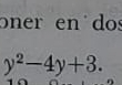 oner en dos
y^2-4y+3.