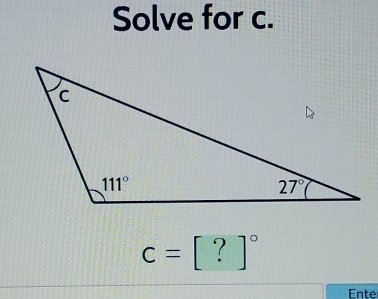 Solve for c.
c=[?]^circ 
Ente