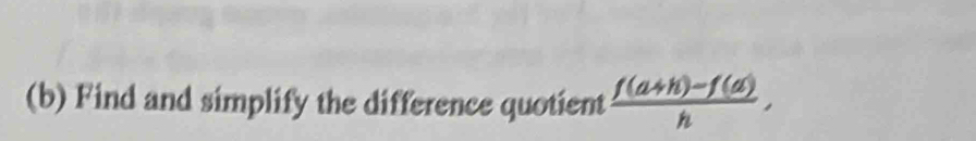 Find and simplify the difference quotient  (f(a+h)-f(a))/h ,