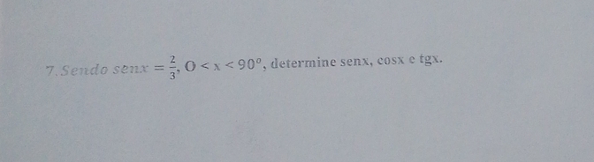 Sendo sen x= 2/3 , 0 , determine senx, cosx e tgx.