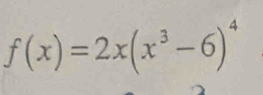 f(x)=2x(x^3-6)^4