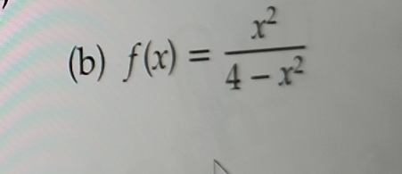 f(x)= x^2/4-x^2 