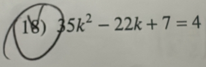 5k^2-22k+7=4