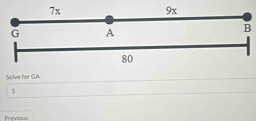 7x
9x
G
A
B
80
Solve for GA
5
Previous