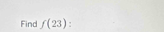 Find f(23) :