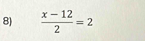  (x-12)/2 =2