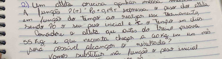 ②)Um oldto pucisa gewen mosse my 
A lunco ?(t)=P_0+0.19t pepaesse a purr dy sthte 
em funcao doy tampe as gealiges ase teamoments, 
Sendy Do g New pag vicial e I g tumpe Im dies. 
Considor a olite gue outs do Dheing prara
55 h8 a gue ncsta chaops a cong in um mis 
Aene pessivel alcongen a niultods? 
Vomes pubsTihin me funcao a pess incial