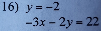 y=-2
-3x-2y=22