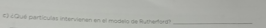 #) ¿Qué partículas intervienen en el modelo de Rutherford?_