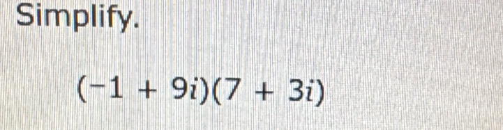 Simplify.
(-1+9i)(7+3i)