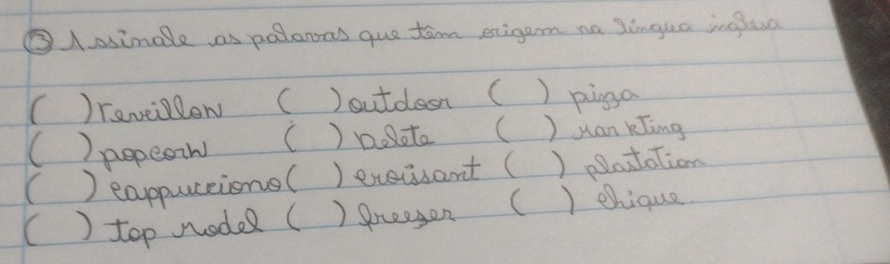 ③Aosindle as polawas que tom exigam na Jingua inelasa 
( )reveillow C )outdeon ( ) piga 
( ) pepeoiv 
( ) p.eta ( ) Man Kling 
( ) eappuceionsl )exeiisant ( 2 patotion 
() top nodel ( ) Preeson ( ) ehique