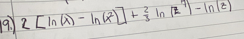 2[ln (x)-ln (x^2)]+ 2/3 ln (z^7)-ln (z)