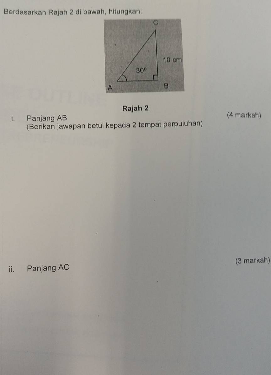 Berdasarkan Rajah 2 di bawah, hitungkan:
Rajah 2
i. Panjang AB
(4 markah)
(Berikan jawapan betul kepada 2 tempat perpuluhan)
ii. Panjang AC (3 markah)