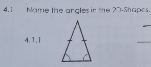 4.1 Name the angles in the 2D -Shapes. 
4.1.1