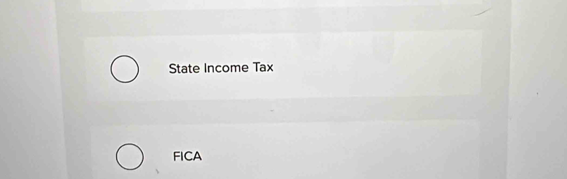 State Income Tax 
FICA