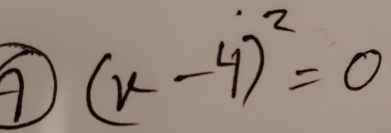 A (x-4)^2=0