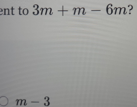 ent to 3m+m-6m ?
m-3