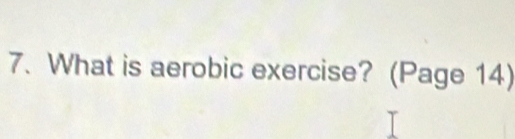 What is aerobic exercise? (Page 14)