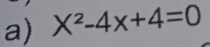 X^2-4x+4=0