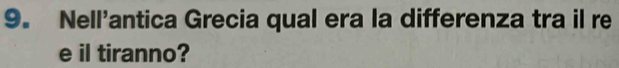 Nell'antica Grecia qual era la differenza tra il re 
e il tiranno?