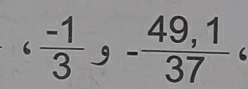 ‘  (-1)/3 , - (49,1)/37  ‘