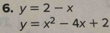 y=2-x
y=x^2-4x+2