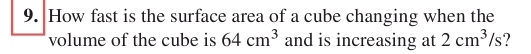 How fast is the surface area of a cube changing when the 
volume of the cube is 64cm^3 and is increasing at 2cm^3/s