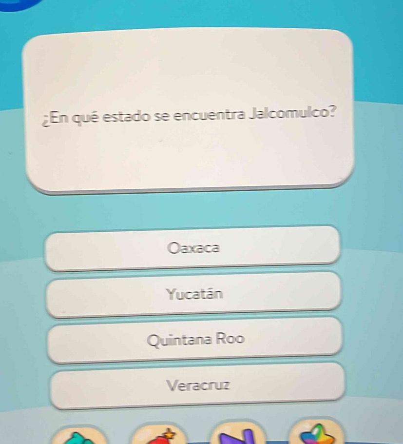 ¿En qué estado se encuentra Jalcomulco?
Oaxaca
Yucatán
Quintana Roo
Veracruz