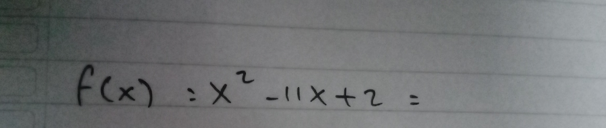 f(x)=x^2-11x+2=