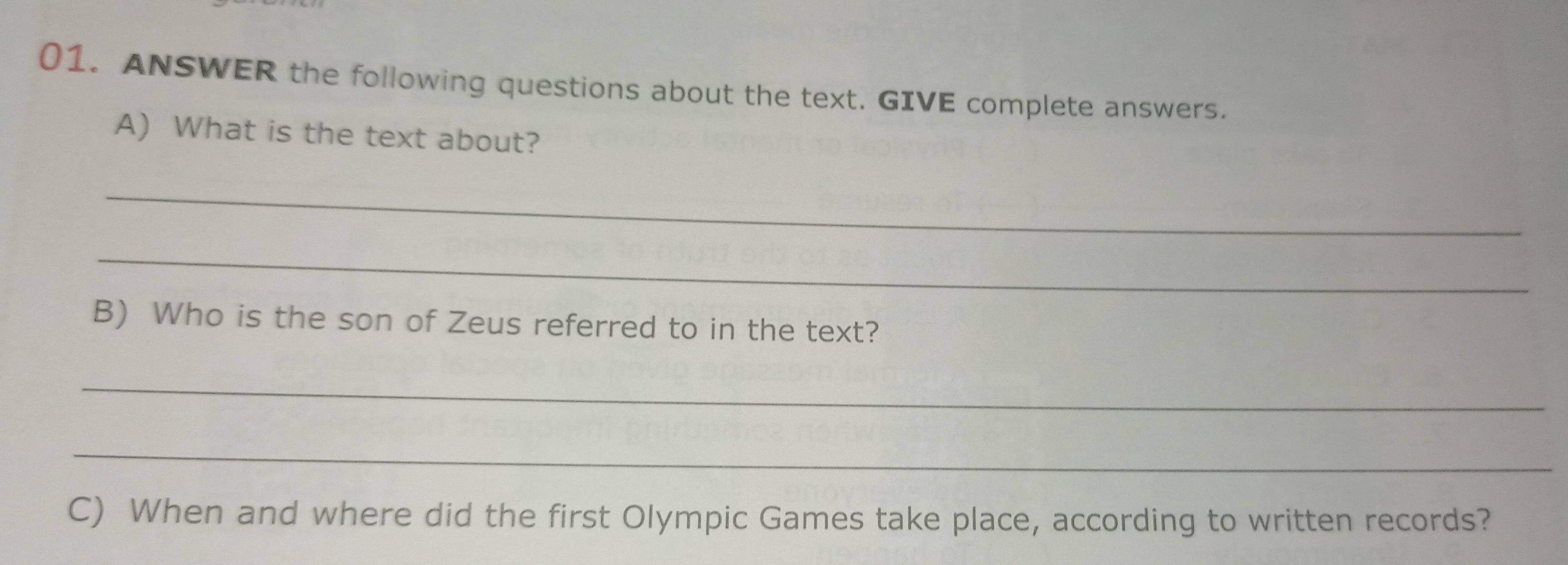 ANSWER the following questions about the text. GIVE complete answers. 
A) What is the text about? 
_ 
_ 
B) Who is the son of Zeus referred to in the text? 
_ 
_ 
C) When and where did the first Olympic Games take place, according to written records?