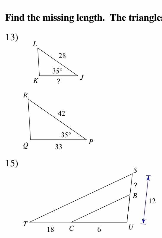 Find the missing length. The triangle
13) 
15)