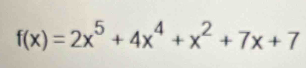 f(x)=2x^5+4x^4+x^2+7x+7