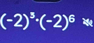 (-2)^3· (-2)^6approx