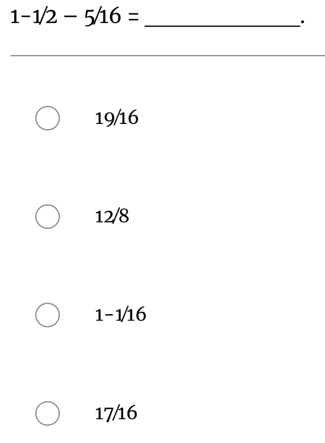 1-1/2-5/16=
19/16
12/8
1-1/16
17/16