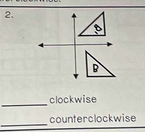 clockwise 
_ 
counterclockwise