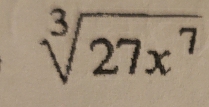 sqrt[3](27x^7)