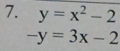 y=x^2-2
-y=3x-2