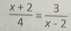  (x+2)/4 = 3/x-2 