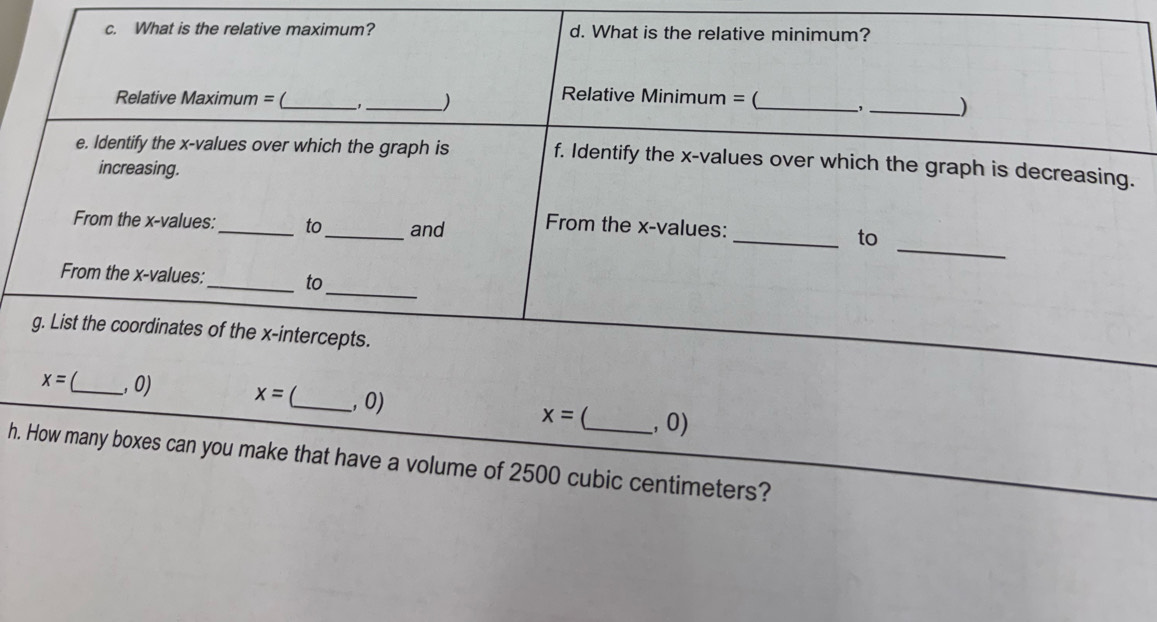 x= _, 0) x= _ , 0)
h. How many boxes can you make that have a volume of 2500 cubic centimeters?