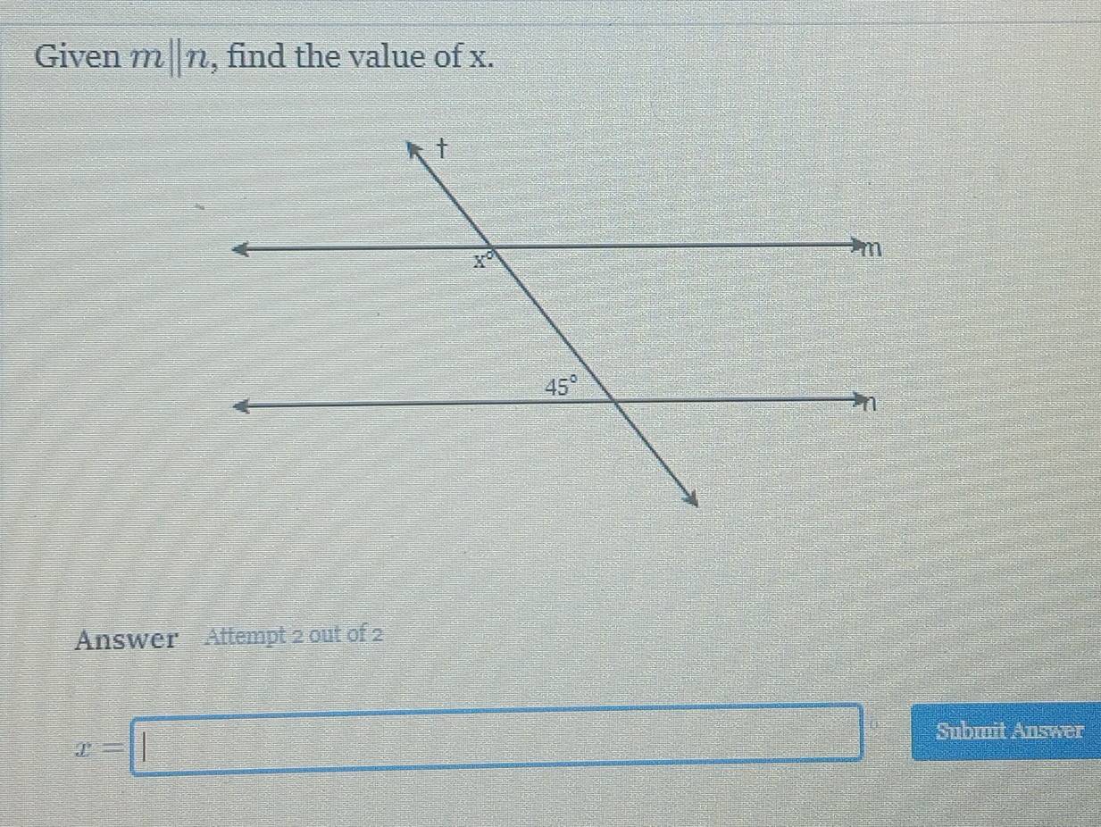 Given m||n , find the value of x.
Answer  Attempt 2 out of 2
x=□ - c^2/c^2 =□°
Submit Answer